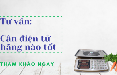 Tư vấn: Nên mua cân điện tử hãng nào tốt nhất hiện nay? 